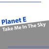 Planet E - Take Me In the Sky (Mix 1)