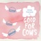 The Whopper - Good for Cows lyrics