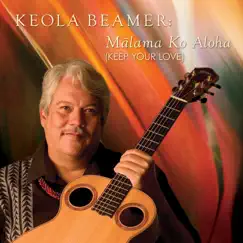 Mālama Ko Aloha (Keep Your Love) by Keola Beamer album reviews, ratings, credits