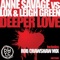 Deeper Love (Rob Crawshaw Mix) - Anne Savage, Lox & Leigh Green lyrics