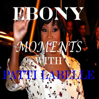 Moments with Patti LaBelle (feat. Patti LaBelle) - EP - Patti LaBelle