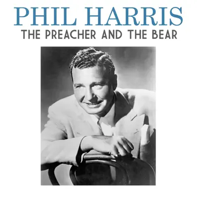 The Preacher and the Bear - Single - Phil Harris