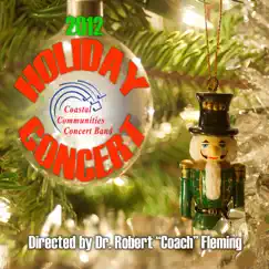 CCCB Holiday Concert 2012 by Coastal Communities Concert Band & Dr. Robert Fleming album reviews, ratings, credits