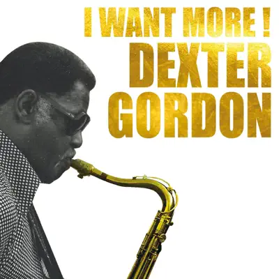 I Want More! - Dexter Gordon I Want More! - Dexter Gordon