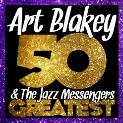 50 Greatest Art Blakey and the Jazz Messengers (Live) - Art Blakey 50 Greatest Art Blakey and the Jazz Messengers (Live) - Art Blakey