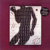 Trance and Dance (Bonus Track Version) - Martha & The Muffins