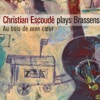 Christian Escoudé Plays Brassens - Au bois de mon cœur