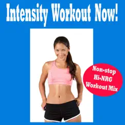 Intensity Workout Now! (Non-Stop Hi-NRG Workout Mix) by Various Artists album reviews, ratings, credits