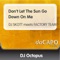 Don't Let the Sun Go Down On Me - DJ Octopus lyrics