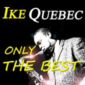 Ike Quebec: Only the Best (Original Recordings Remastered) artwork