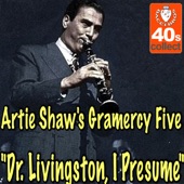 Artie Shaw & His Gramercy Five - Dr. Livingstone, I Presume