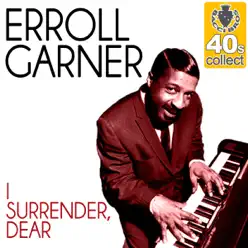 I Surrender, Dear (Remastered) - Single - Erroll Garner I Surrender, Dear (Remastered) - Single - Erroll Garner