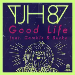 Good Life (feat. Gamble & Burke) [Radio Edit] Song Lyrics