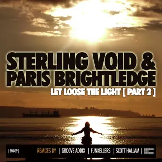 Let Loose the Light (Remixes) Pt. 2 - EP by Sterling Void & Paris Brightledge album reviews, ratings, credits