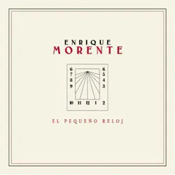 El Pequeno Reloj - Enrique Morente El Pequeno Reloj - Enrique Morente