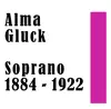 Alma Gluck: Soprano 1884 - 1922 album lyrics, reviews, download