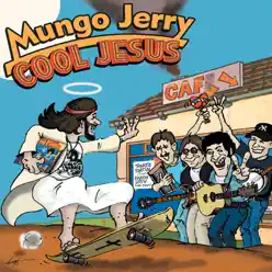 Cool Jesus - Mungo Jerry Cool Jesus - Mungo Jerry