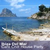 Ibiza Del Mar : Cafe Chill House Party