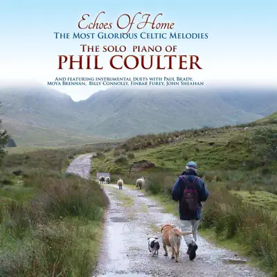Echoes of Home: The Most Glorious Celtic Melodies - Phil Coulter