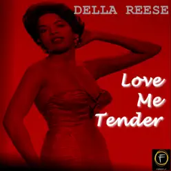 Love Me Tender - Della Reese Love Me Tender - Della Reese