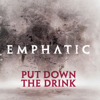 Put Down the Drink - Single - Emphatic