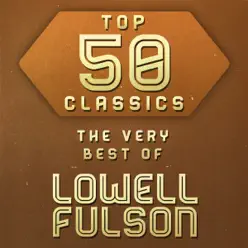 Top 50 Classics - The Very Best of Lowell Fulson - Lowell Fulson Top 50 Classics - The Very Best of Lowell Fulson - Lowell Fulson
