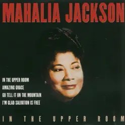In the Upper Room - Mahalia Jackson