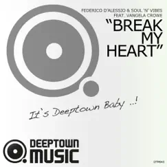 Break My Heart (Federico D'alessio Remix) [feat. Vangela Crowe] Song Lyrics