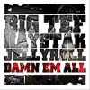 Damn Em All (feat. Haystak & Jellyroll) - Single album lyrics, reviews, download
