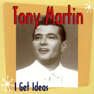 I Get Ideas - Tony Martin I Get Ideas - Tony Martin