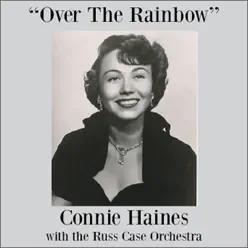 Over The Rainbow (feat. The Russ Case Orchestra) - Connie Haines Over The Rainbow (feat. The Russ Case Orchestra) - Connie Haines