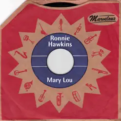 Mary Lou (Marvelous) - Ronnie Hawkins