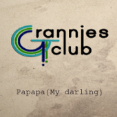 Papapa (My Darling) - Grannies Club