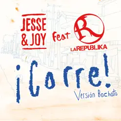 ¡Corre! (Versión Bachata) [feat. La Republika] - Single - Jesse & Joy
