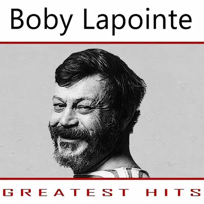 Greatest Hits - Boby Lapointe
