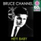 Hey! Baby (Remastered) - Bruce Channel lyrics