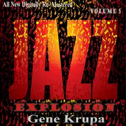 Gene Krupa: Jazz Explosion, Vol. 5 - Gene Krupa Gene Krupa: Jazz Explosion, Vol. 5 - Gene Krupa