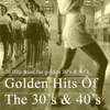 Golden Hits of the 30s & 40s
