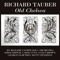 Richard Tauber: Old Chelsea - Richard Tauber Richard Tauber: Old Chelsea - Richard Tauber