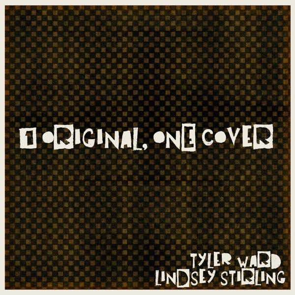 1 Original, ONE Cover - Single - Tyler Ward & Lindsey Stirling