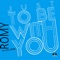 Just to Be With You (feat. Katja Petri) - Romy lyrics