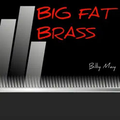 Big Fat Brass - Billy May Big Fat Brass - Billy May