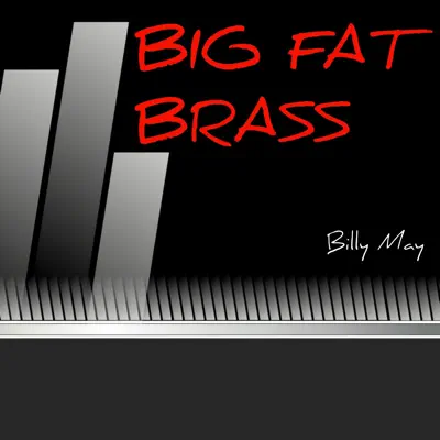 Big Fat Brass - Billy May Big Fat Brass - Billy May