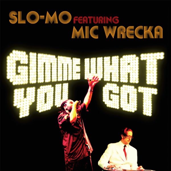 gimme what you got feat mic wrecka by slo mo on apple music gimme what you got feat mic wrecka by slo mo on apple music