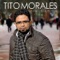 Eres Todo - Tito Morales lyrics