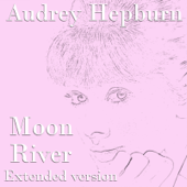 Moon River - Audrey Hepburn