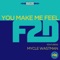 You Make Me Feel (feat. Mycle Wastman) - F2D lyrics
