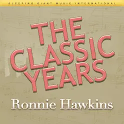 The Classic Years - Ronnie Hawkins