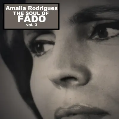 The Soul of Fado, Vol. 3 - Amália Rodrigues