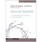 Jésus de Nazareth - Du Baptême dans le Jourdain à la Transfiguration - Benoît XVI